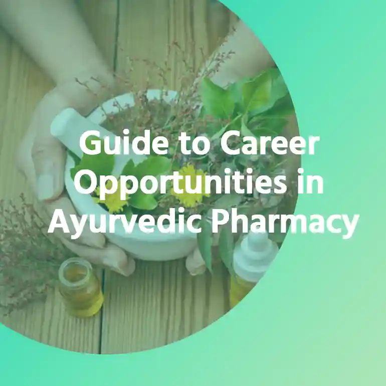 Guide to Career Opportunities in Ayurvedic Pharmacy